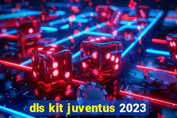 dls kit juventus 2023